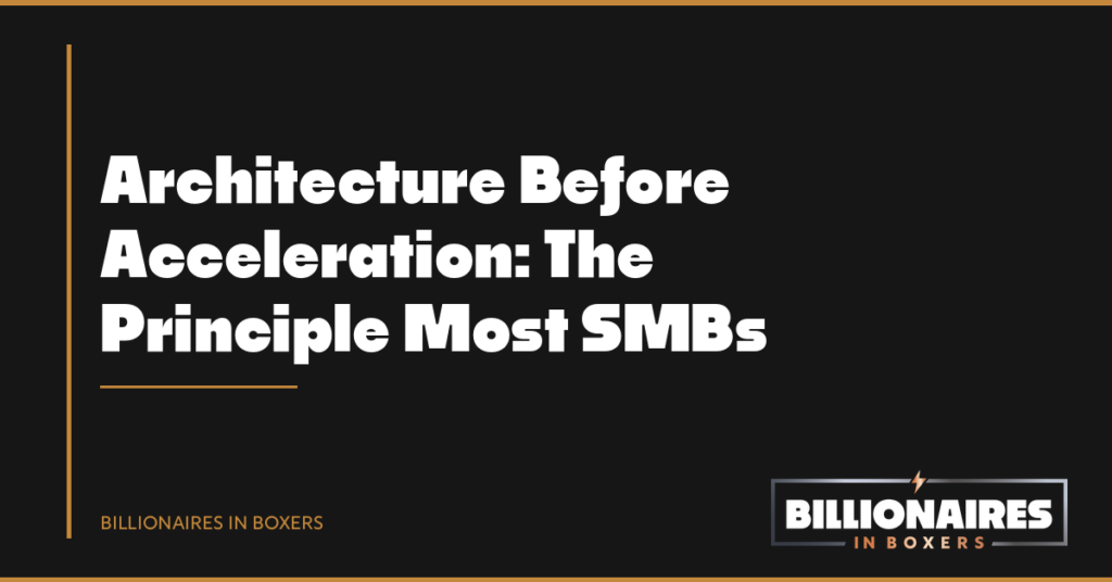 Revenue Architecture Before Acceleration: The Principle Most SMBs Have Backwards